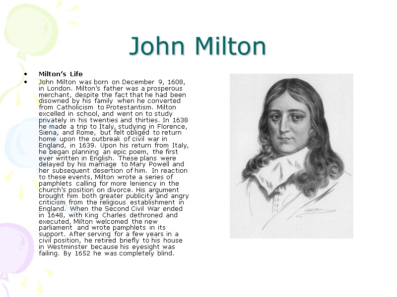 John Milton Milton’s Life John Milton was born on December 9, 1608, in London.